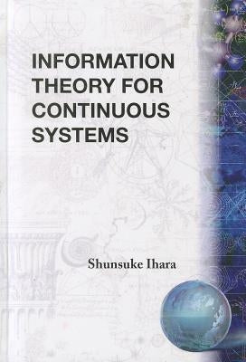 Information Theory for Continuous Systems by Ihara, Shunsuke