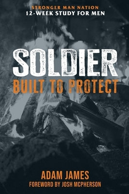 Soldier: Built To Protect by McPherson, Josh