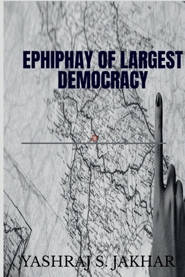 Epiphany of largest democracy. by S, Yashraj