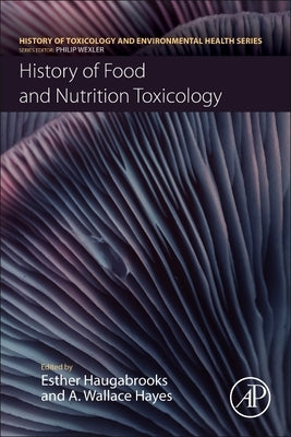 History of Food and Nutrition Toxicology by Haugabrooks, Esther