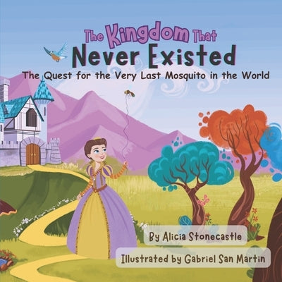 The Kingdom That Never Existed: The Quest for the Very Last Mosquito in the World by San Martin, Gabriel