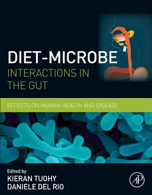 Diet-Microbe Interactions in the Gut: Effects on Human Health and Disease by Tuohy, Kieran