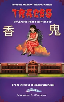 Traces: Be Careful What You Wish For by Blackwell, Johnathan P.