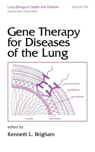 Gene Therapy for Diseases of the Lung by Brigham, Kenneth