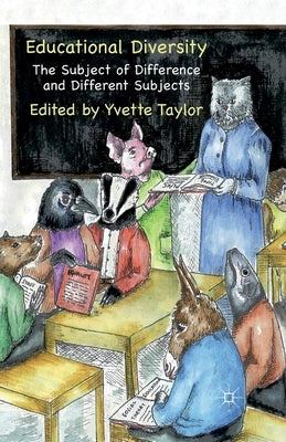 Educational Diversity: The Subject of Difference and Different Subjects by Taylor, Y.