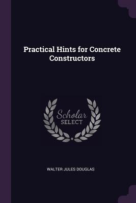 Practical Hints for Concrete Constructors by Douglas, Walter Jules
