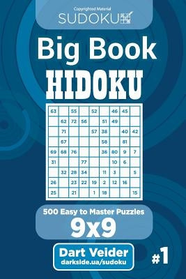 Sudoku Big Book Hidoku - 500 Easy to Master Puzzles 9x9 (Volume 1) by Veider, Dart