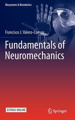 Fundamentals of Neuromechanics by Valero-Cuevas, Francisco J.