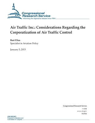 Air Traffic Inc.: Considerations Regarding the Corporatization of Air Traffic Control by Congressional Research Service