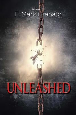 Unleashed by Granato, F. Mark