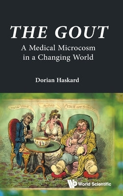 Gout, The: A Medical Microcosm in a Changing World by Haskard, Dorian O.