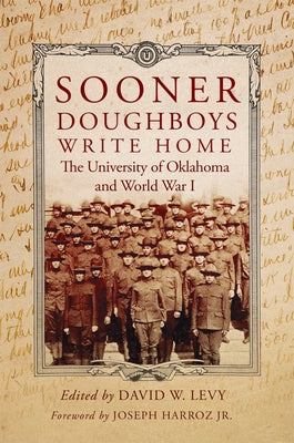 Sooner Doughboys Write Home: The University of Oklahoma and World War I by Levy, David W.