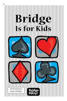 Bridge Is for Kids: Black and White Print Version by Tucker, Patty