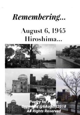 Remembering... August 6, 1945 Hiroshima: Poetic Commemoration by Augustine, Manuelle