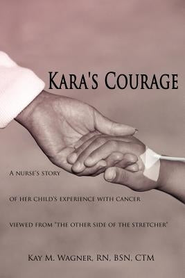 Kara's Courage by Wagner Bsn Ctm, Kay M.