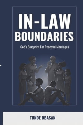 In-Law Boundaries: God's Blueprint for Peaceful Marriages by Obasan, Tunde