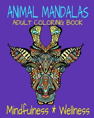 Animal Mandalas Adult Coloring Book Mindfulness & Wellness: Coloring For Relaxation With Stress-Relieving Designs by Coloring, Crayons Be