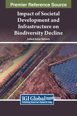 Impact of Societal Development and Infrastructure on Biodiversity Decline by Rathoure, Ashok Kumar