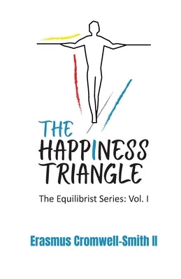 The Happiness Triangle: The Equilibrist Series: Vol. I by Cromwell-Smith, Erasmus, II