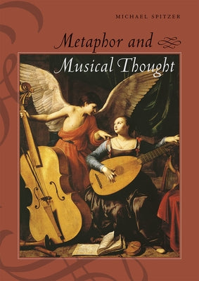 Metaphor and Musical Thought by Spitzer, Michael