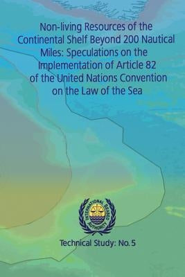 Non-living Resources of the Continental Shelf Beyond 200 Nautical Miles: Speculations on the Implementation of Article 82 of the United Nations Conven by International Seabed Authority