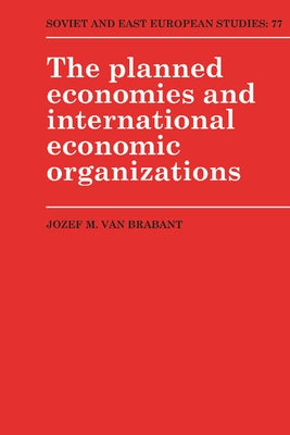Planned Economies & Int Econ O by Brabant, Jozef M. Van
