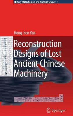 Reconstruction Designs of Lost Ancient Chinese Machinery by Yan, Hong-Sen