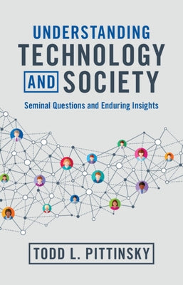 Understanding Technology and Society: Seminal Questions and Enduring Insights by Pittinsky, Todd L.