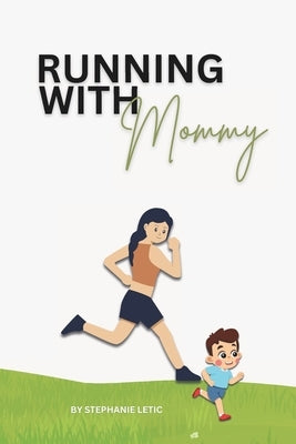 Running With Mommy by Letic, Stephanie