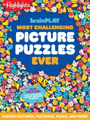 Brainplay Most Challenging Picture Puzzles Ever: Hidden Pictures, Matching, Mazes, and More! by Highlights