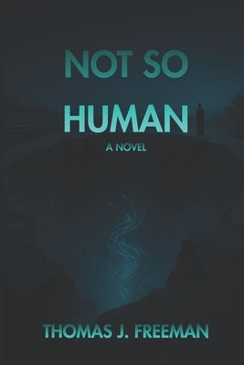 Not So Human by Freeman, Thomas J.