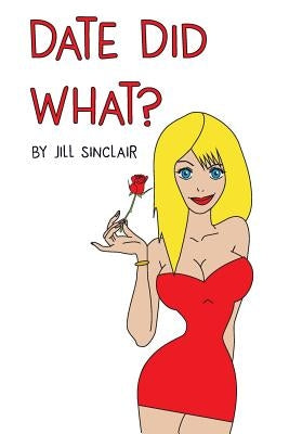 Date Did What? by Whiteford, Jessica Morrah