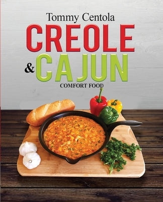Creole & Cajun Comfort Food by Centola, Tommy