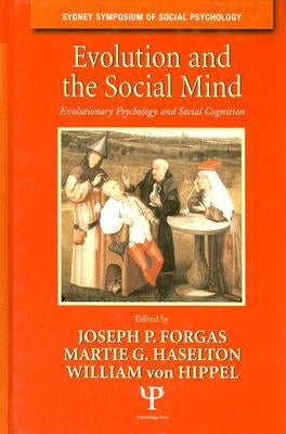 Evolution and the Social Mind: Evolutionary Psychology and Social Cognition by Forgas, Joseph P.