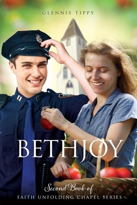 Bethjoy: Second Book of The Faith Unfolding Chapel Series by Tippy, Glennis