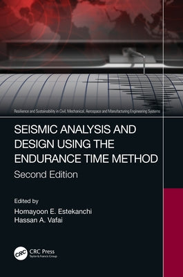 Seismic Analysis and Design Using the Endurance Time Method by Estekanchi, Homayoon E.