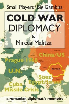 Cold War Diplomacy: A Romanian diplomat's memoirs by Dimancescu, Dan