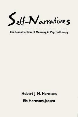 Self-Narratives: The Construction of Meaning in Psychotherapy by Hermans, Hubert J. M.