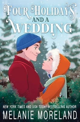 Four Holidays and a Wedding: A Romance Holiday Collection by Moreland, Melanie