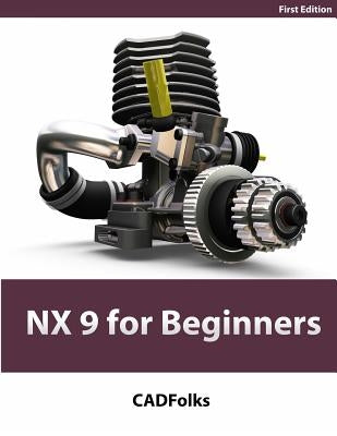 NX 9 for Beginners: Black & White by Cadfolks