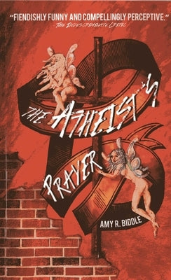The Atheist's Prayer by Biddle, Amy R.