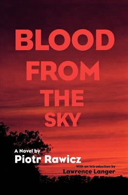 Blood from the Sky by Rawicz, Piotr