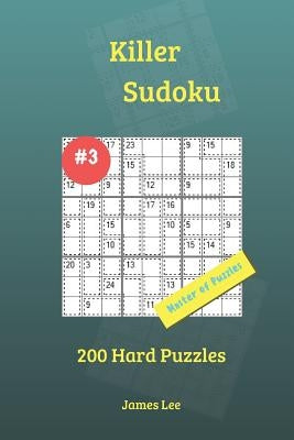 Killer Sudoku Puzzles - 200 Hard 9x9 vol. 3 by Lee, James