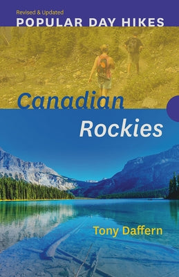 Popular Day Hikes: Canadian Rockies a Revised & Updated: Canadian Rockies - Revised & Updated by Daffern, Tony