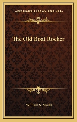The Old Boat Rocker by Mudd, William S.