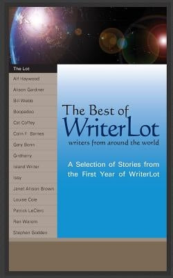 The Best of WriterLot: A Selection of Stories from the First Year of WriterLot by Coffey, Cat