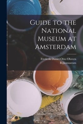 Guide to the National Museum at Amsterdam by Rijksmuseum