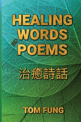 Healing Words & Poems by Fung, Tom