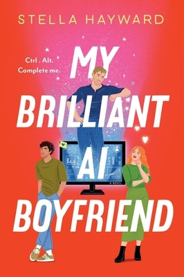 My Brilliant AI Boyfriend by Hayward, Stella