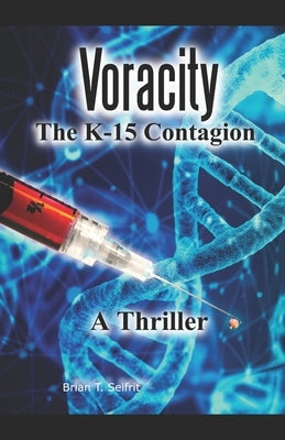 Voracity- The K-15 Contagion by Seifrit, Brian T.
